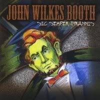 John Wilkes Booth : Sic Semper Tyrannis